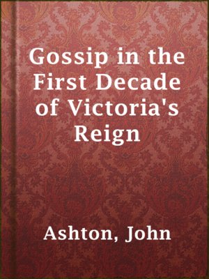 Gossip in the First Decade of Victoria's Reign - ebook